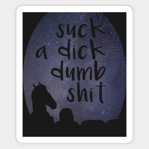 suck a dick! Sticker by k4k7uz